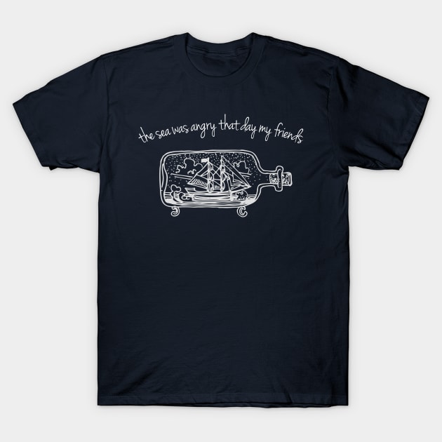 The Sea Was Angry That Day My Friends T-Shirt by CultOfRomance